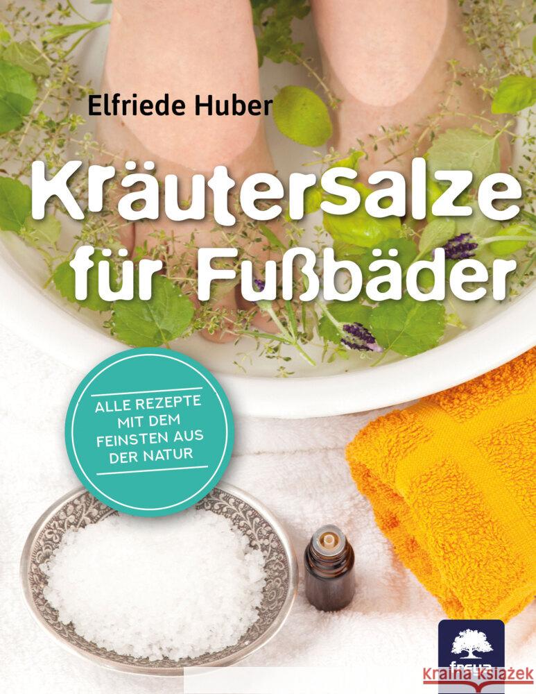 Kräutersalze für Fußbäder Huber, Elfriede 9783990254486 Freya - książka