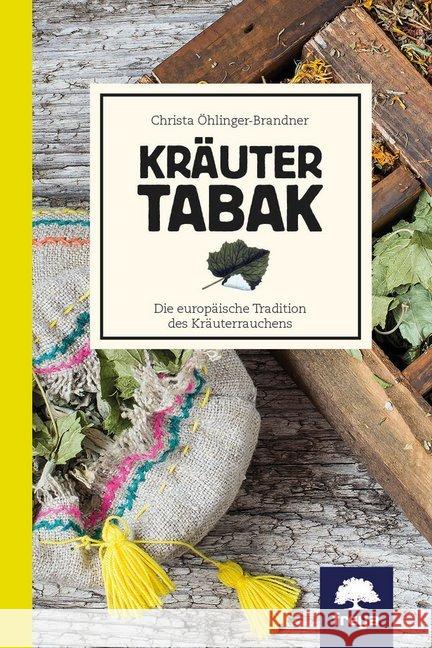 Kräutertabak : Die europäische Tradition des Kräuterrauchens Öhlinger-Brandner, Christa 9783990253038 Freya - książka