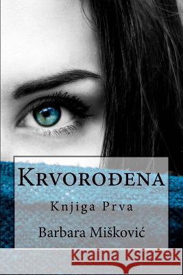 Krvorodena: Knjiga Prva Barbara Miskovic 9781539884231 Createspace Independent Publishing Platform - książka