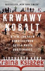 Krwawy kobalt. O tym, jak krew Kongijczyków... Siddharth Kara 9788383196435 W.A.B. - książka