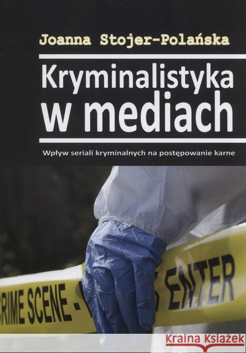 Kryminalistyka w mediach Stojer-Polańska Joanna 9788364447136 Silva Rerum - książka