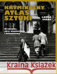 Kryminalny atlas sztuki Laura Evans 9788321353227 Arkady - książka