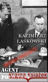 Kryminały przedwojennej Warszawy Agent policyjny Laskowski Kazimierz 9788366371774 Ciekawe Miejsca - książka