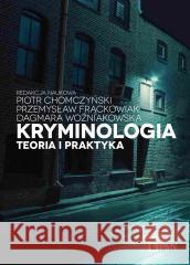 Kryminologia. Teoria i praktyka Piotr Chomczyński, Przemysław Frąckowiak, Dagmara 9788301235710 Wydawnictwo Naukowe PWN - książka