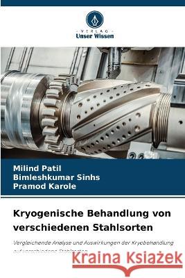 Kryogenische Behandlung von verschiedenen Stahlsorten Milind Patil Bimleshkumar Sinhs Pramod Karole 9786205321966 Verlag Unser Wissen - książka