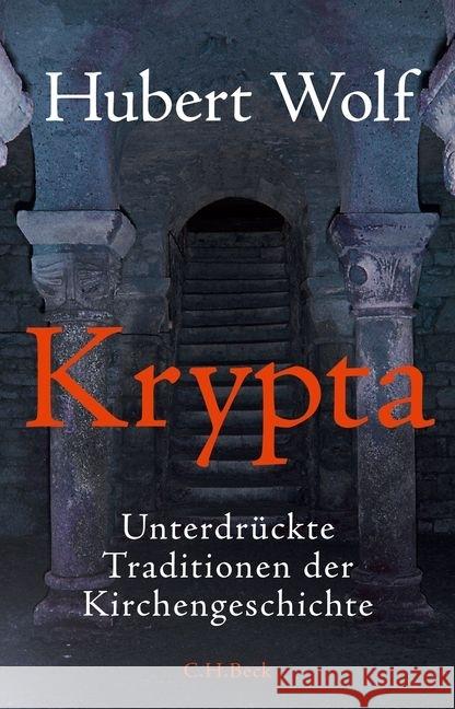 Krypta : Unterdrückte Traditionen der Kirchengeschichte Wolf, Hubert 9783406675478 Beck - książka