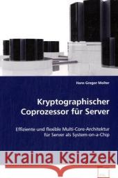 Kryptographischer Coprozessor für Server : Effiziente und flexible Multi-Core-Architektur für Server als System-on-a-Chip Molter, Hans Gr. 9783639054378 VDM Verlag Dr. Müller - książka