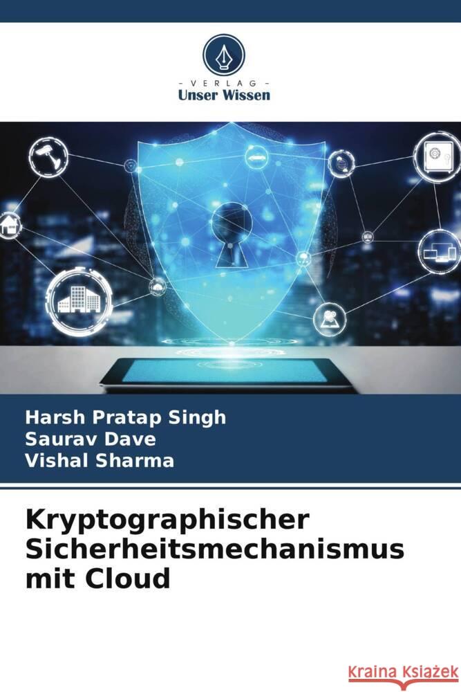 Kryptographischer Sicherheitsmechanismus mit Cloud Singh, Harsh Pratap, Dave, Saurav, Sharma, Vishal 9786206344971 Verlag Unser Wissen - książka