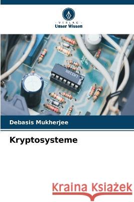 Kryptosysteme Debasis Mukherjee   9786206081210 Verlag Unser Wissen - książka