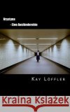 Krystyna: - Eine Ausländerakte - Löffler, Kay 9781500622992 Createspace