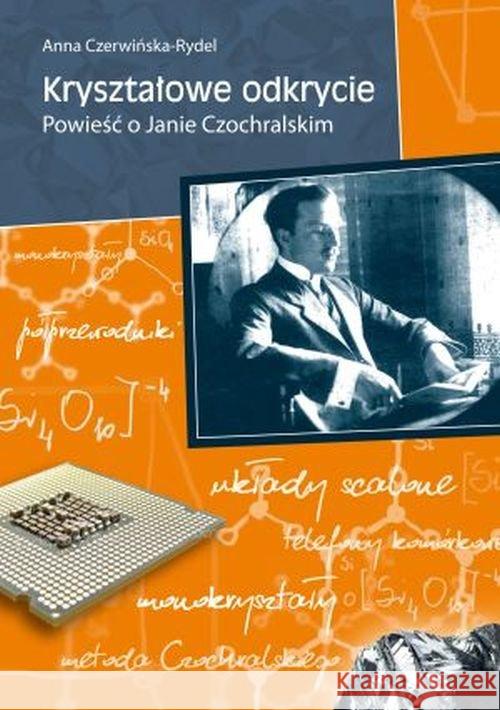 Kryształowe odkrycie. Powieść o Janie Czochralskim Czerwińska-Rydel Anna 9788371679377 Debit - książka