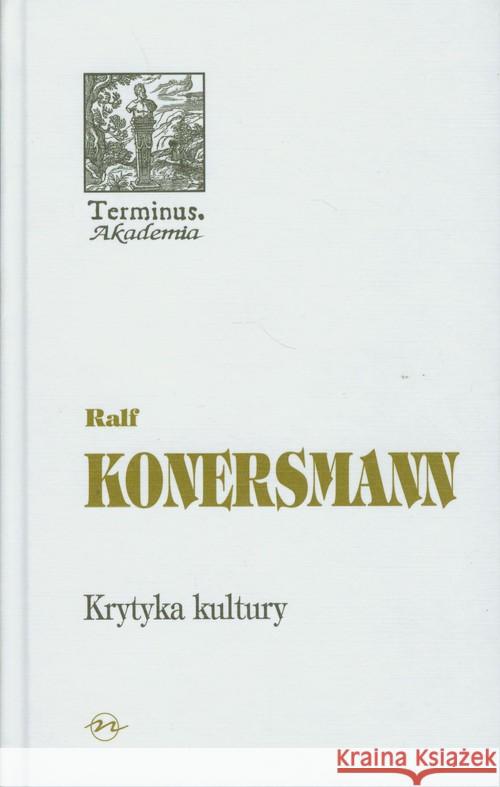 Krytyka kultury Konersmann Ralf 9788377370117 Oficyna Naukowa - książka