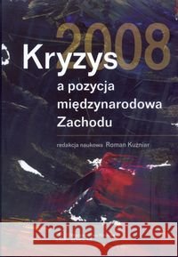 Kryzys 2008 a pozycja międzynarodowa Zachodu  9788373835030 Scholar - książka