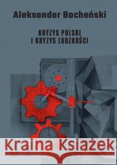 Kryzys Polski i kryzys ludzkości Aleksander Bocheński 9788366112520 Ośrodek Myśli Politycznej - książka