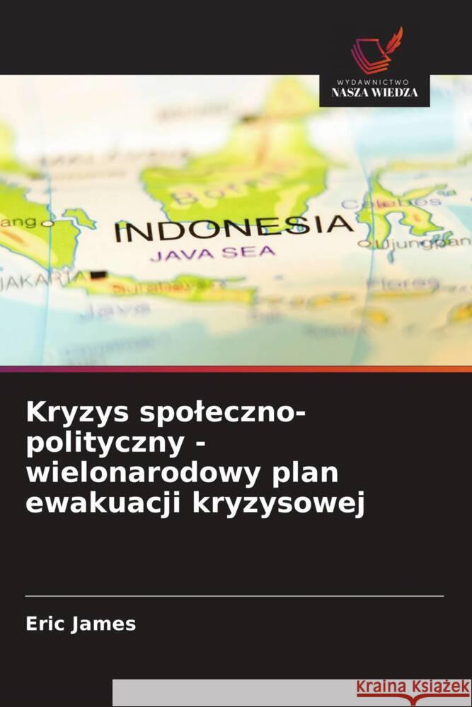 Kryzys spoleczno-polityczny - wielonarodowy plan ewakuacji kryzysowej James, Eric 9786208556488 Wydawnictwo Nasza Wiedza - książka