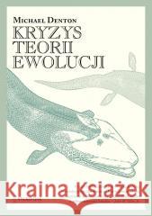 Kryzys teorii ewolucji BR Michael Denton 9788366233393 Fundacja En Arche - książka