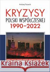 Kryzysy Polski współczesnej. 1990-2022 Andrzej Piasecki 9788301223168 Wydawnictwo Naukowe PWN - książka