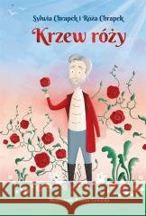 Krzew róży CHRAPEK SYLWIA, CHRAPEK RÓŻA 9788367139687 SORUS - książka