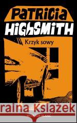 Krzyk sowy Patricia Highsmith 9788384030004 Noir sur Blanc - książka