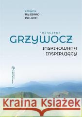 Krzysztof Grzywocz. Inspirowany - inspirujący red. Ryszard Paluch 9788375809060 Salwator - książka