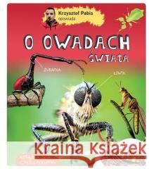 Krzysztof Pabis opowiada o owadach świata Krzysztof Pabis 9788377634967 Multico - książka