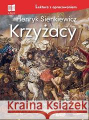 Krzyżacy lektura z opracowaniem Henryk Sienkiewicz 9788366969568 Ibis/Books - książka