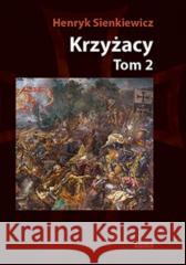 Krzyżacy T.2 BR Henryk Sienkiewicz 9788366382251 ASTRUM - książka