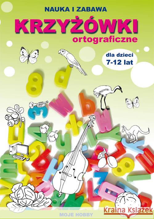 Krzyżówki ortograficzne dla dzieci 7-12 lat Guzowska Beata Kowalska Iwona 9788381145015 Literat - książka