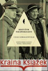 Krzyżyk niespodziany. Czas Goralenvolk w.2 Kuraś Bartłomiej, Smoleński Paweł 9788381914680 Czarne - książka