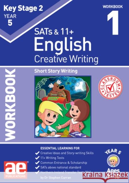 KS2 Creative Writing Year 5 Workbook 1: Short Story Writing Dr Stephen C Curran 9781910107317 Accelerated Education Publications Ltd - książka