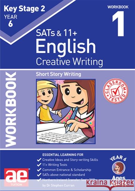 KS2 Creative Writing Year 6 Workbook 1: Short Story Writing Dr Stephen C Curran Andrea Richardson Warren J Vokes 9781910107881 Accelerated Education Publications Ltd - książka