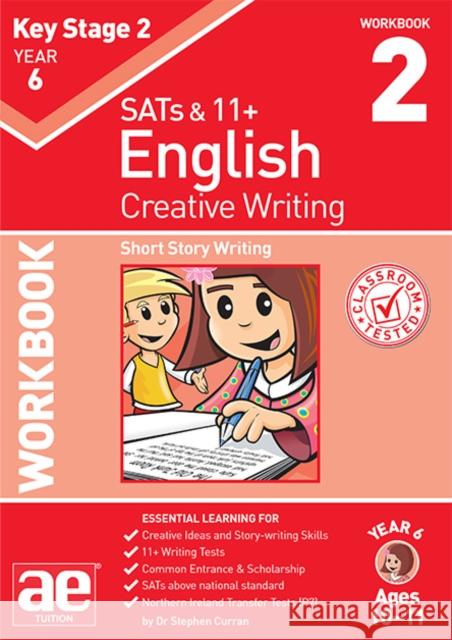 KS2 Creative Writing Year 6 Workbook 2: Short Story Writing Dr Stephen C Curran, Paul Moran, Andrea Richardson, Warren Vokes 9781910107898 Accelerated Education Publications Ltd - książka