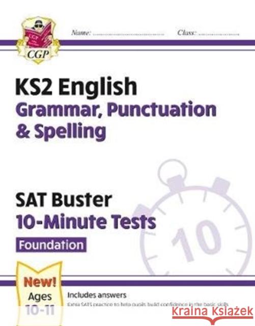 KS2 English SAT Buster 10-Minute Tests: Grammar, Punctuation & Spelling - Foundation (for 2025) CGP Books 9781789084450 Coordination Group Publications Ltd (CGP) - książka