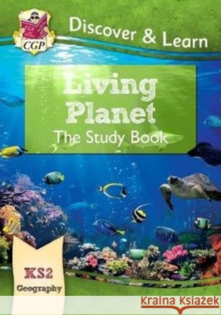 KS2 Geography Discover & Learn: Living Planet Study Book CGP Books 9781782949848 Coordination Group Publications Ltd (CGP) - książka