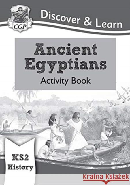 KS2 History Discover & Learn: Ancient Egyptians Activity Book CGP Books 9781782949718 Coordination Group Publications Ltd (CGP) - książka