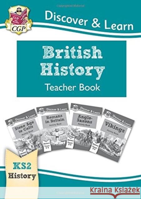 KS2 History Discover & Learn: British History Teacher Book (Years 3-6) CGP Books 9781782949770 Coordination Group Publications Ltd (CGP) - książka