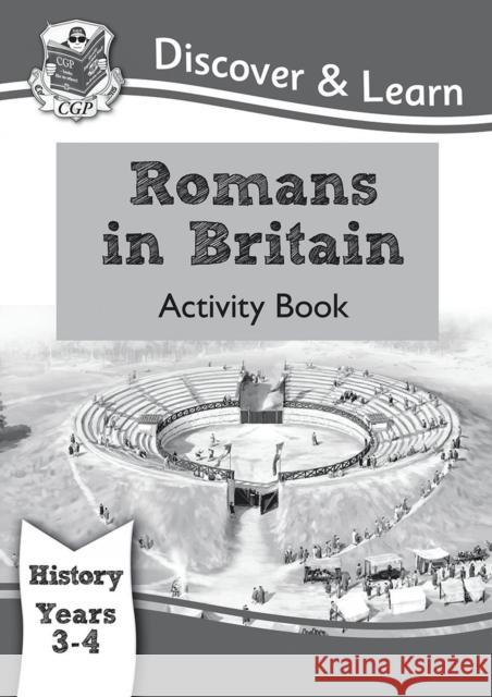 KS2 History Discover & Learn: Romans in Britain Activity book (Years 3 & 4) CGP Books 9781782941989 Coordination Group Publications Ltd (CGP) - książka