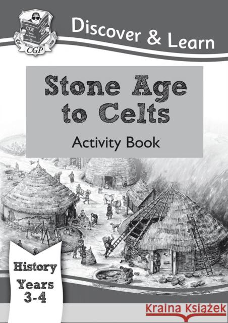 KS2 History Discover & Learn: Stone Age to Celts Activity Book (Years 3 & 4) CGP Books 9781782941965 Coordination Group Publications Ltd (CGP) - książka