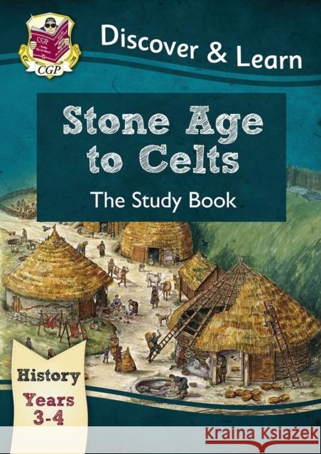 KS2 History Discover & Learn: Stone Age to Celts Study Book (Years 3 & 4) CGP Books 9781782941958 Coordination Group Publications Ltd (CGP) - książka