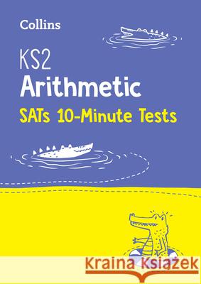 KS2 Maths Arithmetic SATs 10-Minute Tests: For the 2026 Tests Collins KS2 9780008335885 Letts Educational - książka