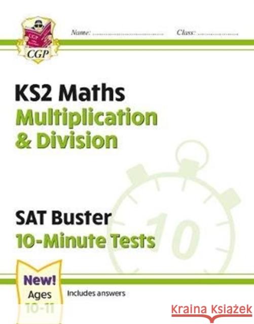 KS2 Maths SAT Buster 10-Minute Tests - Multiplication & Division (for the 2025 tests) CGP Books 9781789084511 Coordination Group Publications Ltd (CGP) - książka