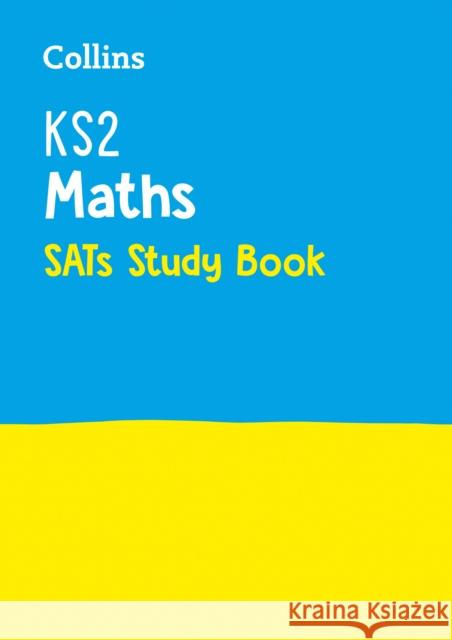 KS2 Maths SATs Study Book: For the 2025 Tests Collins KS2 9780008112769 COLLINS EDUCATIONAL CORE LIST - książka