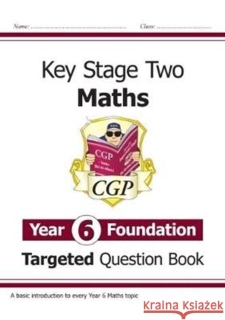 KS2 Maths Year 6 Foundation Targeted Question Book CGP Books 9781789080469 Coordination Group Publications Ltd (CGP) - książka