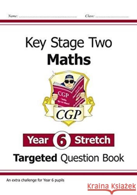 KS2 Maths Year 6 Stretch Targeted Question Book CGP Books 9781782945826 Coordination Group Publications Ltd (CGP) - książka