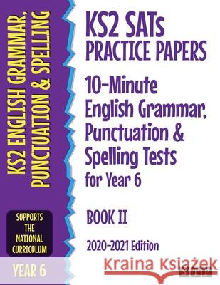 KS2 SATs Practice Papers 10-Minute English Grammar, Punctuation and Spelling Tests for Year 6: Book II (2020-2021 Edition) Stp Books 9781912956241 Stp Books - książka