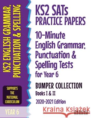 KS2 SATs Practice Papers 10-Minute English Grammar, Punctuation and Spelling Tests for Year 6 Bumper Collection: Books I & II (2020-2021 Edition) STP Books 9781912956258 Swot Tots Publishing Ltd - książka