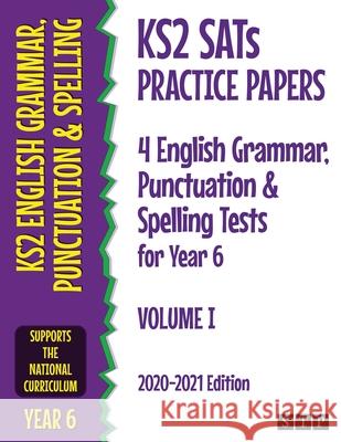 KS2 SATs Practice Papers 4 English Grammar, Punctuation and Spelling Tests for Year 6: Volume I (2020-2021 Edition) STP Books 9781912956265 Swot Tots Publishing Ltd - książka