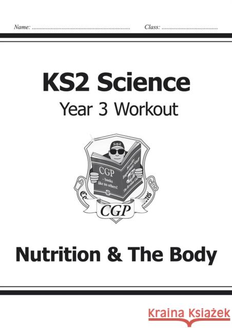 KS2 Science Year 3 Workout: Nutrition & The Body CGP Books 9781782940807 Coordination Group Publications Ltd (CGP) - książka