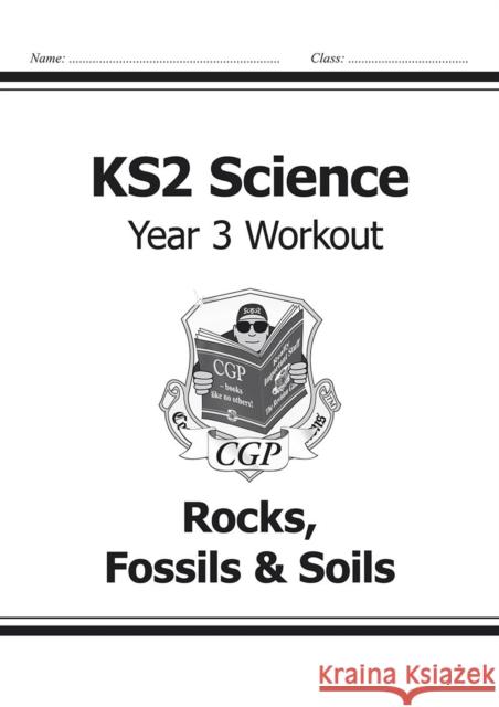 KS2 Science Year 3 Workout: Rocks, Fossils & Soils CGP Books 9781782940814 Coordination Group Publications Ltd (CGP) - książka