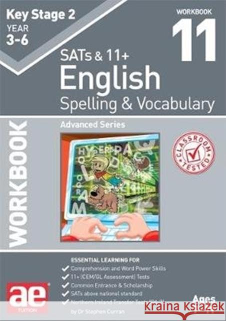 KS2 Spelling & Vocabulary Workbook 11: Advanced Level Stephen C. Curran Warren J. Vokes Mark Schofield 9781911553472 Accelerated Education Publications Ltd - książka